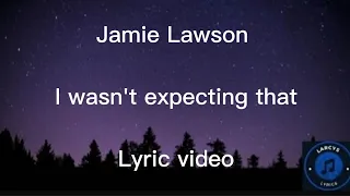 Jamie Lawson - I wasn't expecting that Lyric video