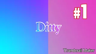 Ditty compilation 1