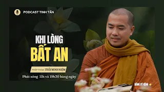 Khi Lòng Bất An | Thầy Minh Niệm | Tinh Tấn