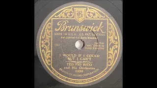 I Would If I Could But I Can't - Ted Fio Rito (1933)