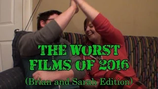The Worst Films of 2016 (Brian and Sarah Edition)