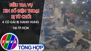 Điều tra vụ xin số điện thoại bị từ chối, 4 cô gái bị hành hung tại TP.HCM