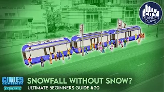 Snowfall DLC without Snow? | Snowfall DLC | Ultimate Beginners Guide to Cities Skylines #20