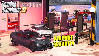 NEW SECURITY JOB AT THE AIRPORT! | $55,000 FS19 POLICE CAR | FARMING SIMULATOR 2019