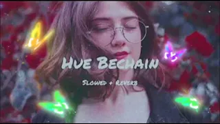 Hue Bechain [Slowed + Reverb] | Lofi Mix | Textaudio Palak Muchhal & Yasser Desai Rmusic |