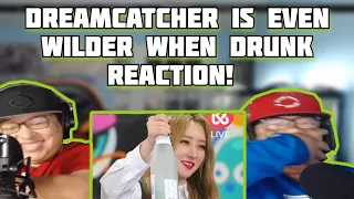 dreamcatcher is even wilder when drunk - Reaction