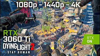 Dying Light 2 RTX 3060 Ti + RYZEN 5 5600x | RTX ON 1080p - 1440p - 4K