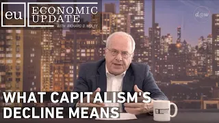 Economic Update: What "Capitalism's Decline" Means (Repeat)