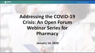 Addressing the COVID-19 Crisis: An Open Forum Webinar Series for Pharmacists - 1/14/21