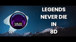 LEGENDS NEVER DIE - 8D [Legends never die in 8d]