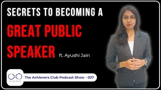 Secrets to becoming a Great Public Speaker Revealed ft. @AyushiJain-111 || TACPS 027