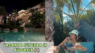 Vacanta in Bulgaria (1) | Cel mai frumos hotel | Zile extraordinare impreuna cu noi ❤️