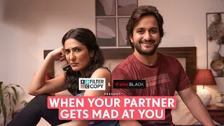 FilterCopy | When Your Partner Gets Mad At You | Ft. Eisha Chopra, Veer Rajwant Singh & Deepika Amin