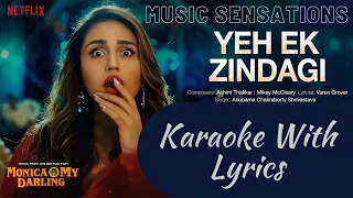 LYRICAL KARAOKE: YEH EK ZINDAGI (WITH BACKGROUND CHORUS) | MONICA, O MY DARLING | MUSIC SENSATIONS🎤🎤