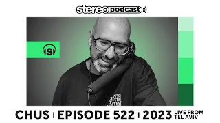 CHUS | LIVE FROM TEL AVIV | Stereo Productions Podcast 522