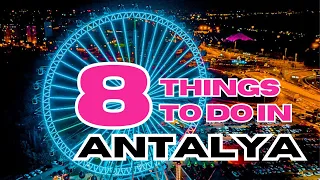 8 Things to do in Antalya, Turkey