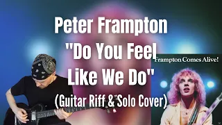 Do You Feel Like We Do (Guitar Riff & Solo) Peter Frampton - Nolan Randall Of Plaid On Flannel