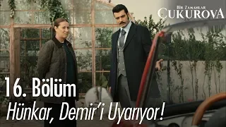 Hünkar, Demir'i uyarıyor! - Bir Zamanlar Çukurova 16. Bölüm