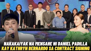 NAKAKAIYAK na MENSAHE ni DANIEL PADILLA sa Ex-GIRLFRIEND na si Kathryn Bernardo sa CONTRACT SIGNING!