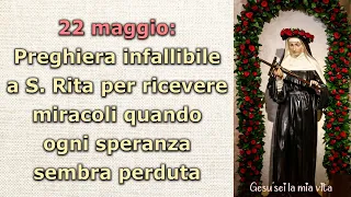 22 maggio: Preghiera infallibile a S. Rita per ricevere miracoli quando ogni speranza sembra perduta