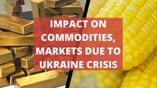 Ukraine-Russia conflict: Impact on commodities, markets  | Ukraine crisis | Russia News