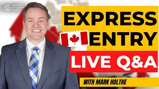 Express Entry LIVE Q&A with Mark Holthe