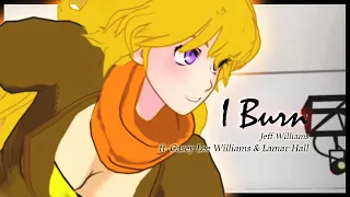 I Burn Lyrics (RWBY Yellow Trailer)