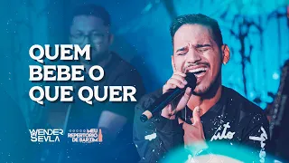 Wender Sevla - QUEM BEBE O QUE QUER (Meu Repertório de Barzim)