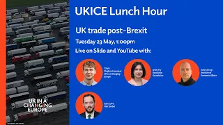 UKICE Lunch Hour: UK trade post-Brexit