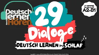 #12 Deutsch lernen im Schlaf | 29 Dialoge | Deutsch lernen durch Hören | Niveau A2-B1