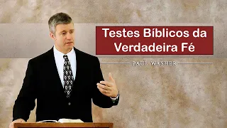 Testes Bíblicos da Verdadeira Fé - Paul Washer (Dublado)