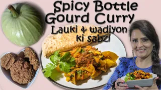 Authentic Punjabi varhia and bottle gourd curry