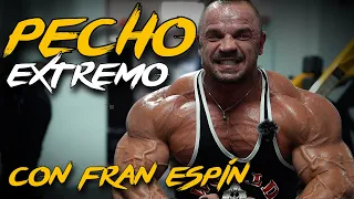 ENTRENAMIENTO EXTREMO DE PECTORAL CON FRAN ESPÍN