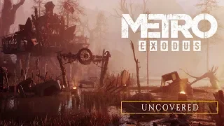 Metro Exodus - Uncovered [Official]