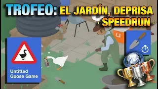EL JARDÍN, DEPRISA (TROFEO) | SPEEDRUN | THE GARDEN, QUICKLY (TROPHY) | UNTITLED GOOSE GAME | GUÍA
