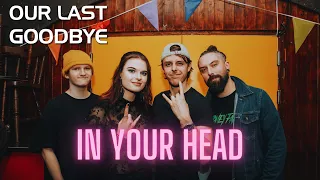 Our Last Goodbye - IN YOUR HEAD [Official Music Video]