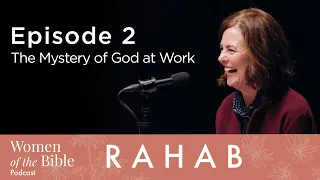 Rahab: The Mystery of God at Work (Episode 2)