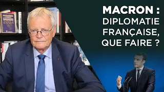 Macron : diplomatie française, que faire ?