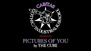 The Cure - Pictures of You (full length) - Karaoke Instrumental w. Lyrics - Caritas Goth Karaoke