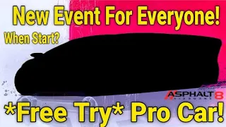 New *Free Try* Event For Everyone! 😱 | Free *Pro Car* Try Event Info Asphalt 8 | Asphalt 8