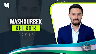 Mashxurbek - Kel ko'r (cover version)