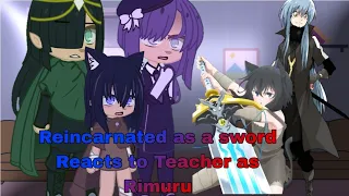 ~ Past Reincarnated As A Sword Reacts To Teacher Past As Rimuru ~ |Part 1/¿| |GachaClub| ~Ayala~