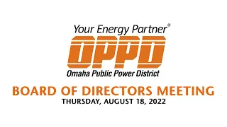 OPPD BOD Meeting, August 18, 2022