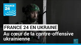 Au cœur de la contre-offensive ukrainienne avec la 68e brigade • FRANCE 24