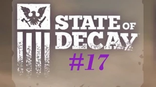 State of Decay Walkthrough/Playthrough/Let's Play-Part 17