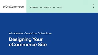 Lesson 6 | Site Design | Create Your Online Store | Wix eCommerce