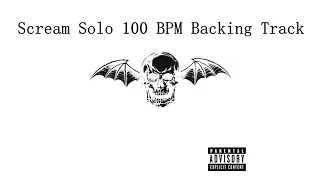 Scream Solo 100 BPM Backing Track (Standart Tuning, Drop D) - Avenged Sevenfold