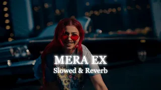 Mera EX (Slowed+Reverb) | Jasmine Sandlas | Rude - EP |