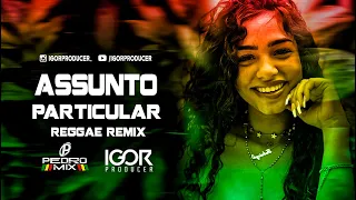 ASSUNTO PARTICULAR - ORUAM [Versão Reggae Remix 2023] @igorproducer & @djpedromixofc