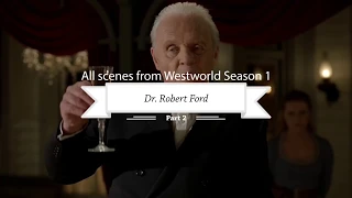 Westworld scenes of Dr  Robert Ford (Part 2)